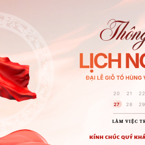 THÔNG BÁO LỊCH NGHỈ LỄ GIỖ TỔ HÙNG VƯƠNG VÀ NGHỈ LỄ 30/4 - 01/05